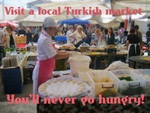 Visit a local Turkish market – You’ll never go hungry!