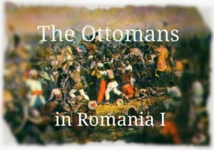 Come follow the Ottoman trail in Romania!